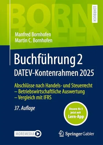Buchführung 2 DATEV-Kontenrahmen 2025 – Betriebswirtschaftliche Auswertung - Dieses Buch bietet eine umfassende Anleitung zur Buchführung nach Handels- und Steuerrecht, inklusive praktischer Beispiele und Vergleiche mit IFRS. Ideal für Studierende und Fachkräfte im Finanzwesen! Ein unverzichtbarer Begleiter für die Praxis!