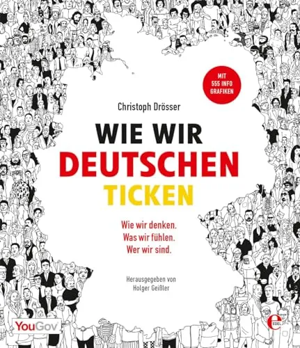 Wie wir Deutschen ticken: Wer wir sind. Wie wir denken. Was wir fühlen.