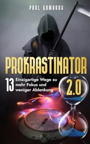 Prokrastinator 2.0: Wege zu mehr Fokus und weniger Ablenkung