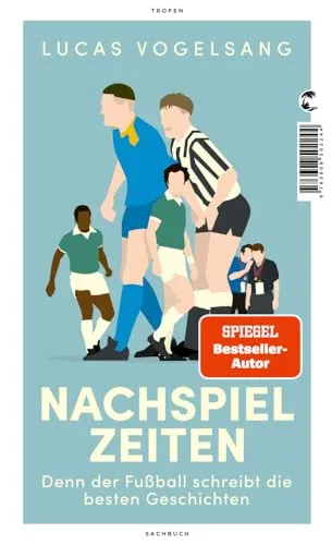 Nachspielzeiten: Denn der Fußball schreibt die besten Geschichten - Essays über die emotionalsten Momente im Fußball, die die Leidenschaft und die unvergesslichen Geschichten des Spiels einfangen.
