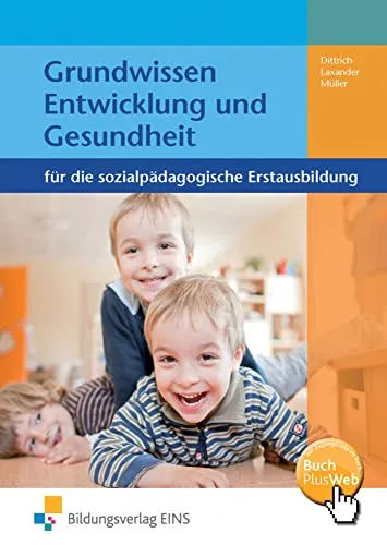 Grundwissen Entwicklung und Gesundheit für die sozialpädagogische Erstausbildung: Kinderpflege, Sozialpädagogische Assistenz, Sozialassistenz Schulbuch