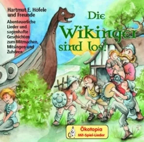 Die Wikinger sind los!: Abenteuerliche Lieder und sagenhafte Geschichten zum Mitmachen, Mitsingen und Zuhören (Ökotopia Mit-Spiel-Lieder)