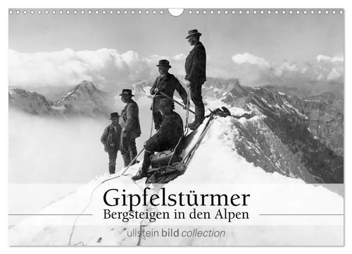 Gipfelstürmer - Bergsteigen in den Alpen (Wandkalender 2026 DIN A3 quer), CALVEN
