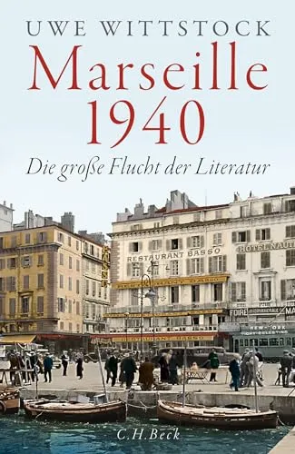 Marseille 1940: Die große Flucht der Literatur - Literaturkritik - Historische Ereignisse, eine fesselnde Analyse der literarischen Strömungen während der Flucht vor dem Krieg.