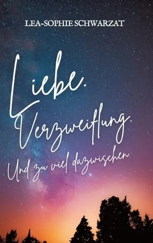 Liebe. Verzweiflung. Und zu viel dazwischen.: DE - Roman über die komplexen Emotionen von Liebe und Verzweiflung, der tiefgründige Einblicke in die menschliche Psyche bietet.