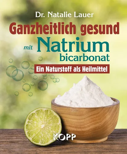 Ganzheitlich gesund mit Natriumbicarbonat Dr. Natalie Lauer Kopp Verlag Buch