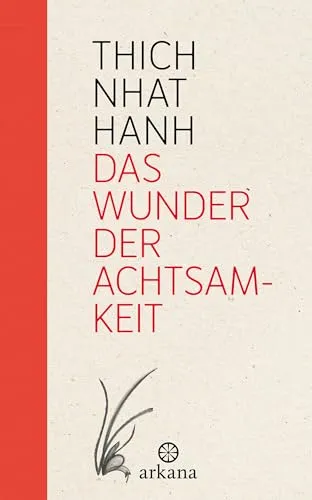 Das Wunder der Achtsamkeit: Einführung in die Meditation - Meditation, fördert innere Ruhe und Achtsamkeit für ein ausgeglichenes Leben.