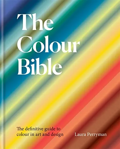 Colour Bible: Der umfassende Farbführer