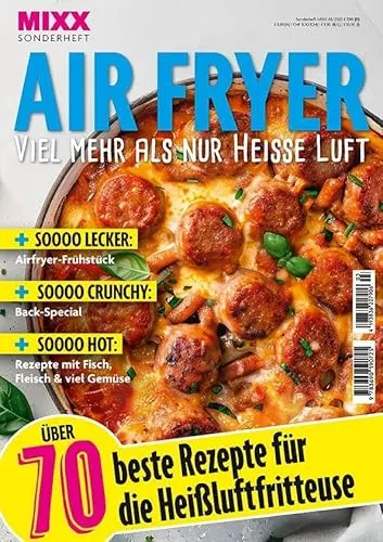 MIXX Airfryer-Spezial 03/2025: 70+ Rezepte für die Heißluftfritteuse