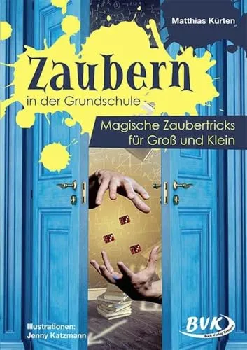 Zaubern in der Grundschule: Magische Zaubertricks für Groß und Klein