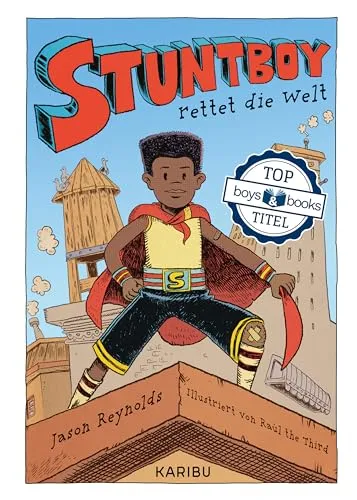 Stuntboy rettet die Welt: Stark illustrierter Kinderroman über Familie, emotionale Stärke und das Chaos im Kopf ab 10 Jahre