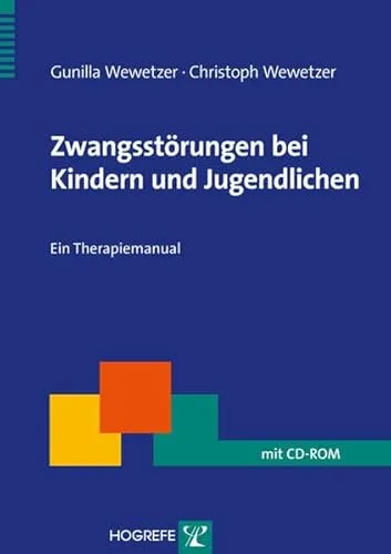 Zwangsstörungen bei Kindern und Jugendlichen: Ein Therapiemanual (Therapeutische Praxis)