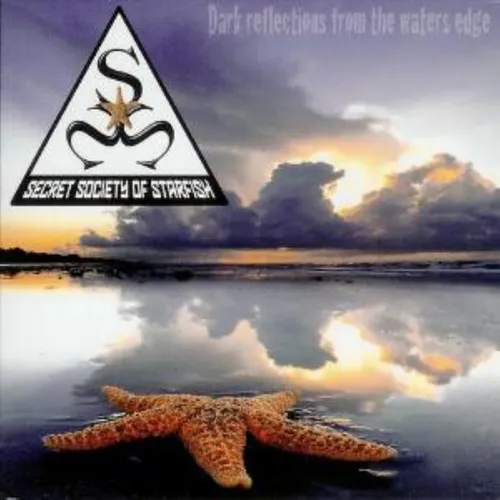 Secret Society Of Starfish - Dark Reflections From The Waters Edge         (neu)