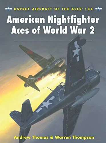 American Nightfighter Aces of World War 2 (Aircraft of the Aces, 84, Band 84)