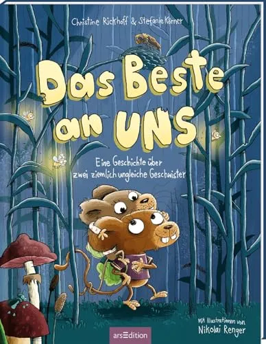 Das Beste an uns: Eine Geschichte über zwei ziemlich ungleiche Geschwister | Ein Bilderbuch über Selbstakzeptanz und geschwisterlichen Zusammenhalt | für Kinder ab 4 Jahren