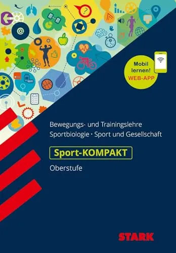 STARK Sport Oberstufe - KOMPAKT - Bewegungs-/Trainingslehre, Sportbiologie, Sport/Gesellschaft: Bewegungs- und Trainingslehre, Sportbiologie, Sport ... Web-App (Wissen-KOMPAKT / Auf einen Blick!)