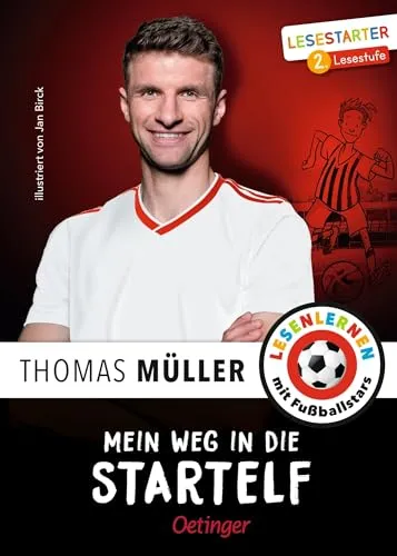 Mein Weg in die Startelf: Lesestarter. 2. Lesestufe | Thomas Müllers motivierende Geschichte über den Weg zum Profi-Fußballer, Kinderbuch für Fußball-Fans ab 7 Jahren