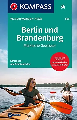KOMPASS Wasserwanderatlas Berlin und Brandenburg: Märkische Gewässer, reiß.- und wetterfest, mit Schleußen- und Brückenzeiten und Campingplätzen