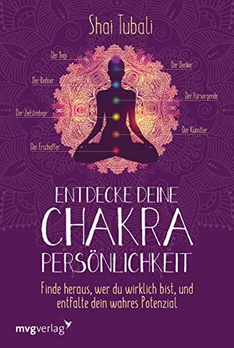 Entdecke deine Chakra-Persönlichkeit: Finde heraus, wer du wirklich bist und entfalte dein wahres Potenzial
