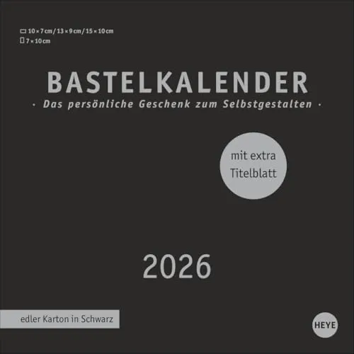 Premium-Bastelkalender schwarz klein 2026: Blanko-Kalender zum Basteln und Verschenken mit extra Titelblatt für eine persönliche Gestaltung. Foto- und Bastelkalender 2026. (Foto-/Bastelkalender Heye)