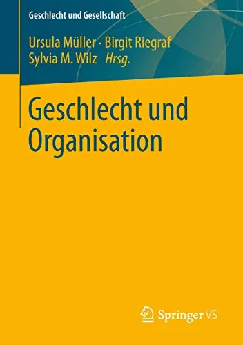 Geschlecht und Organisation: Mit Beitr. in engl. Sprache - Recht – Erkenntnisse zu Geschlechterrollen in Organisationen, ideal für Studierende und Fachleute in Gender Studies.
