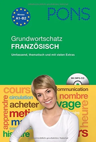 PONS Grundwortschatz Französisch: Umfassend, thematisch und mit vielen Extras. Mit Aussprache-CD mit allen Wörtern zum Üben im MP3-Format