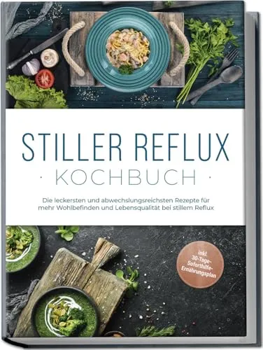 Produktbild Stiller Reflux Kochbuch: Leckere Rezepte für mehr Wohlbefinden