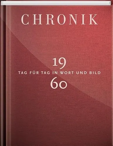 Jubiläumschronik 1960: Tag für Tag in Wort und Bild - Chroniken & Jahresrückblicke - Fesselnde Rückblicke auf das Jahr 1960 mit einzigartigen Bildern und Geschichten, ideal für Geschichtsinteressierte.