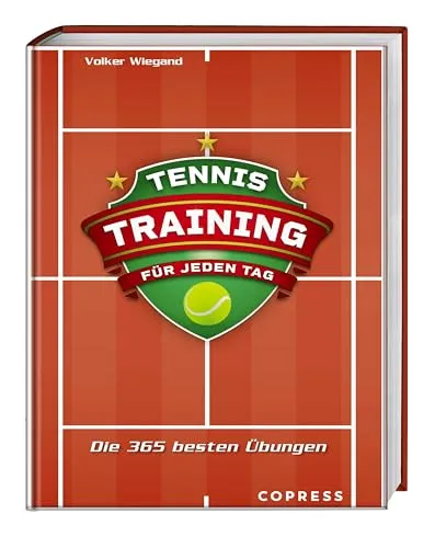 Tennistraining für jeden Tag: 365 Übungen für Technik und Taktik