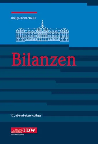 Bilanzen (IDW Bilanzen: Baetge, Kirsch, Thiele) - Fachbuch - Recht und Rechnungswesen, umfassende Analyse und praxisnahe Beispiele für die Erstellung von Bilanzen.