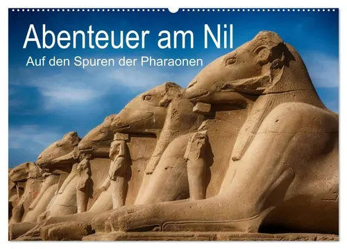 Steffen Wenske | Abenteuer am Nil - Wandkalender 2025 - Entdecken Sie die beeindruckenden Tempelanlagen des alten Ägypten mit diesem kunstvollen Wandkalender. Ideal für Reisefans und Kunstliebhaber!
