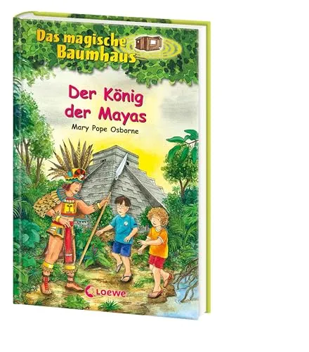 Das magische Baumhaus (Band 51) - Der König der Mayas: Kinderbuch über das antike Mexiko für Mädchen und Jungen ab 8 Jahre