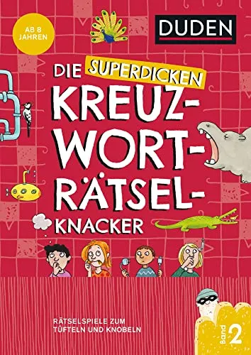 Die superdicken Kreuzworträtselknacker – ab 8 Jahren (Band 2): Rätselspiele zum Tüfteln und Knobeln