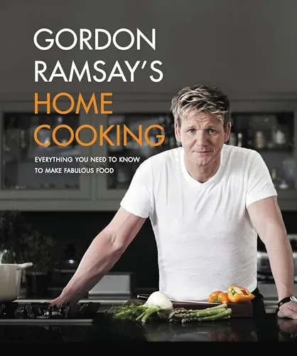 Gordon Ramsay's Home Cooking: Köstliche Rezepte von Gordon Ramsay - Ratgeber für Essen & Trinken mit vielseitigen Rezepten, die Ihnen helfen, beeindruckende Gerichte zu zaubern – ideal für Hobbyköche!