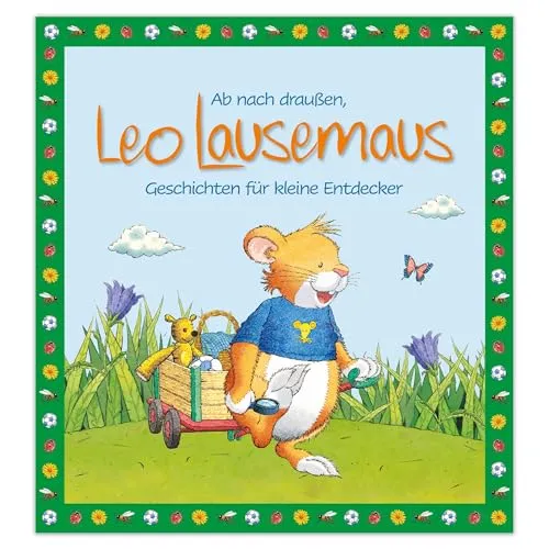 Ab nach draußen, Leo Lausemaus. Geschichten für kleine Entdecker: Kinderbuch zum Vorlesen - Eine Kindergeschichte für Kinder ab 3 Jahren