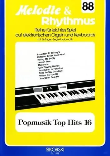 Melodie & Rhythmus, Heft 88: Popmusik Top Hits 16: Für leichtes Spiel auf Keyboards mit Einfinger-Begleitautomatik. keyboard.