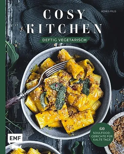 Cosy Kitchen – Deftig vegetarisch: 60 Soulfood-Gerichte für kalte Tage