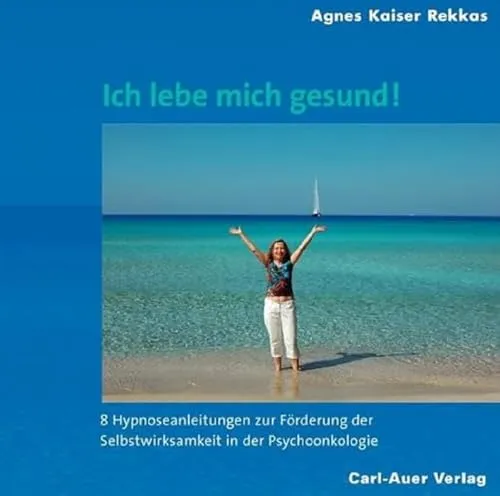 Ich lebe mich gesund!: Hypnoseanleitungen zur Selbstwirksamkeit - Hörbuch zur Psychoonkologie mit 8 effektiven Hypnoseanleitungen, die die Selbstwirksamkeit fördern und zu einer positiven Lebensgestaltung beitragen.
