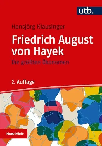 Die größten Ökonomen: Friedrich A. von Hayek (Kluge Köpfe)