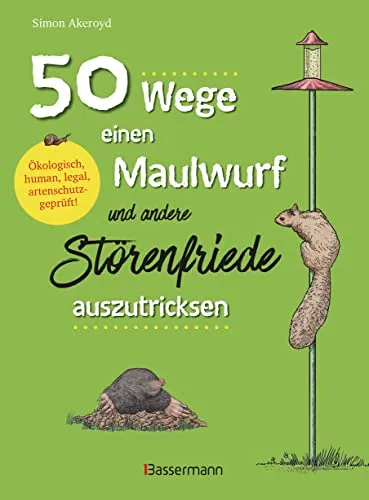Produktbild Wege, einen Maulwurf und andere Störenfriede auszutricksen. Ökologisch, human, legal, artenschutzgeprüft!: Schädlingsbekämpfung mit Witz 50