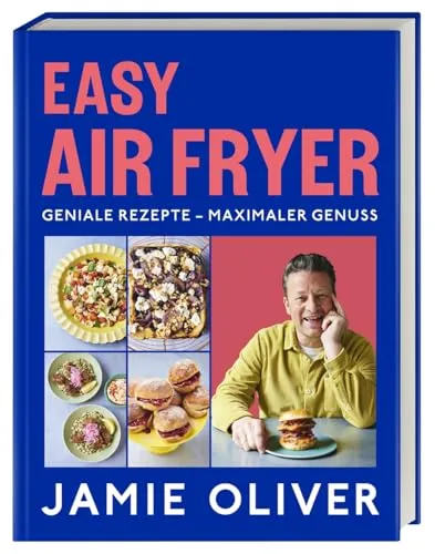 Easy Air Fryer: Geniale Rezepte für maximalen Genuss