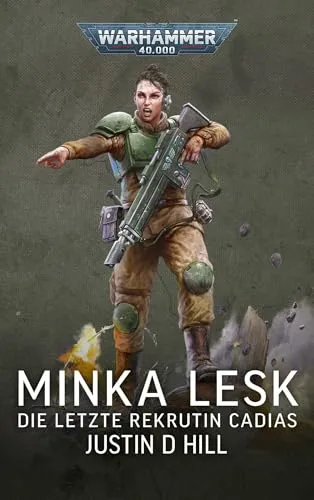 Warhammer 40.000 Minka Lesk - Die letzte Rekrutin Cadias - Science Fiction & Fantasy, packender Roman über die unerfahrene Rekrutin Minka Lesk, die in der düsteren Welt von Cadia für Ehre und Überleben kämpft.