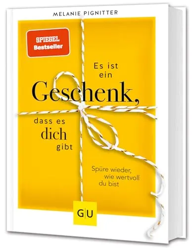 Es ist ein Geschenk, dass es dich gibt: Spüre wieder, wie wertvoll du bist. SPIEGEL-Bestseller (Lebenshilfe Inspiration)