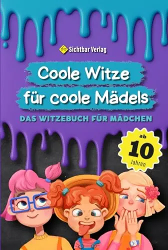 Coole Witze für Coole Mädels: Das Witzebuch für Mädchen ab 10 (Coole Witze für Coole Kids)