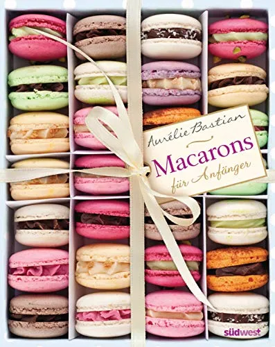 Macarons: für Anfänger - Das perfekte Geschenkbuch - Advent & Weihnachten Geschenkbücher, ideal für Einsteiger mit einfachen Rezepten und Tipps für köstliche Macarons.