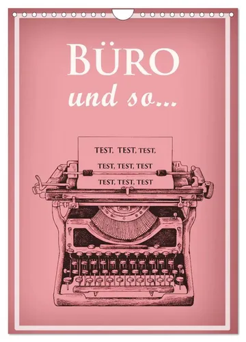 Büro und so ... Wandkalender 2026 DIN A4 hoch - Humorvoller Monatskalender mit witzigen Sprüchen für den Arbeitsplatz. Ideal für alle, die das Büro mit einem Lächeln meistern möchten.