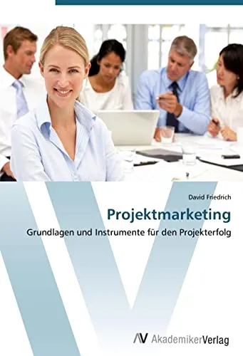 Projektmarketing: Grundlagen und Instrumente für den Projekterfolg - Recht: Erfahren Sie, wie effektives Projektmarketing den Projekterfolg steigert und nutzen Sie bewährte Instrumente für Ihre Projekte.
