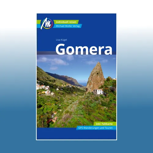 Gomera Reiseführer Michael Müller Verlag: Individuell reisen mit vielen praktischen Tipps (MM-Reisen)
