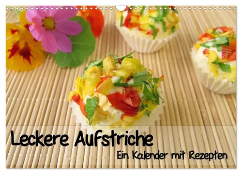 Leckere Aufstriche - Ein Kalender mit Rezepten (Wandkalender 2026) - Kalender für die Küche mit 12 köstlichen Brotaufstrich-Rezepten für Frühstück und Brunch. Perfekt für Feinschmecker und kreative Köche!