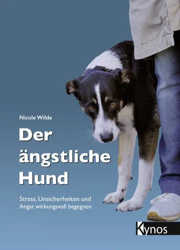 Der ängstliche Hund: Stress, Unsicherheiten und Angst wirkungsvoll begegnen - Hundeerziehung & -pflege, effektive Strategien zur Bewältigung von Angst und Stress bei Hunden für ein harmonisches Zusammenleben.